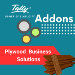 Simplify Plywood Business using Tally Add-On